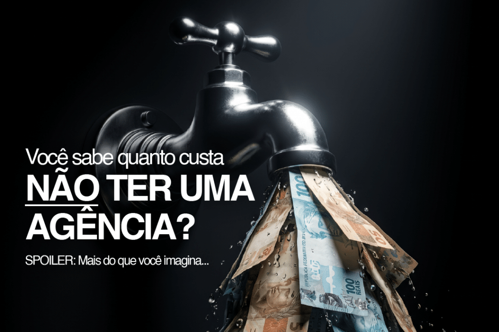 Você sabe quanto custa não ter uma agência?