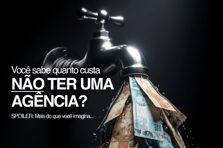 Você sabe quanto custa não ter uma agência?